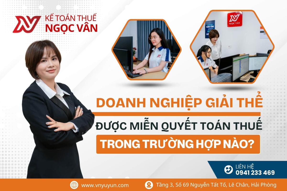Doanh nghiệp giải thể được miễn quyết toán thuế