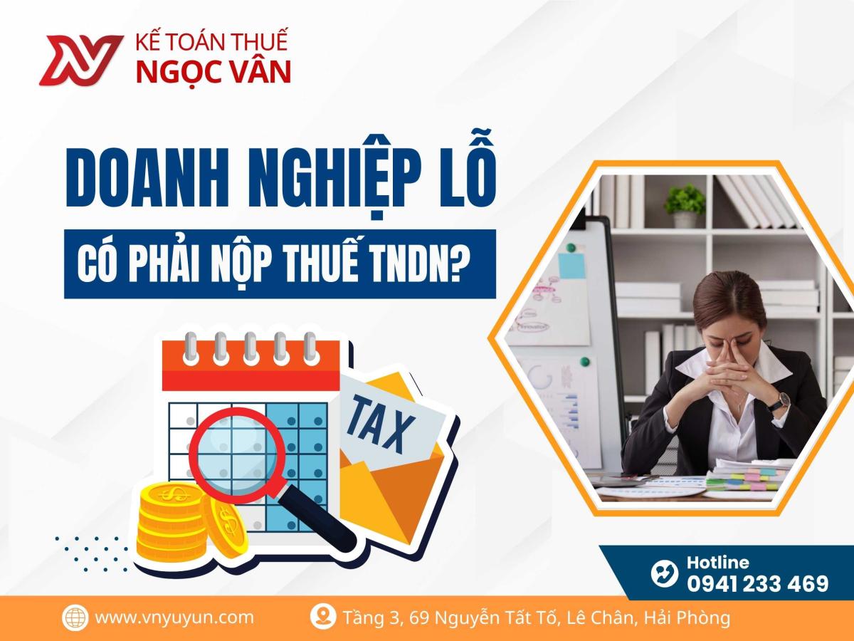 doanh nghiệp lỗ có phải nộp thuế tndn không