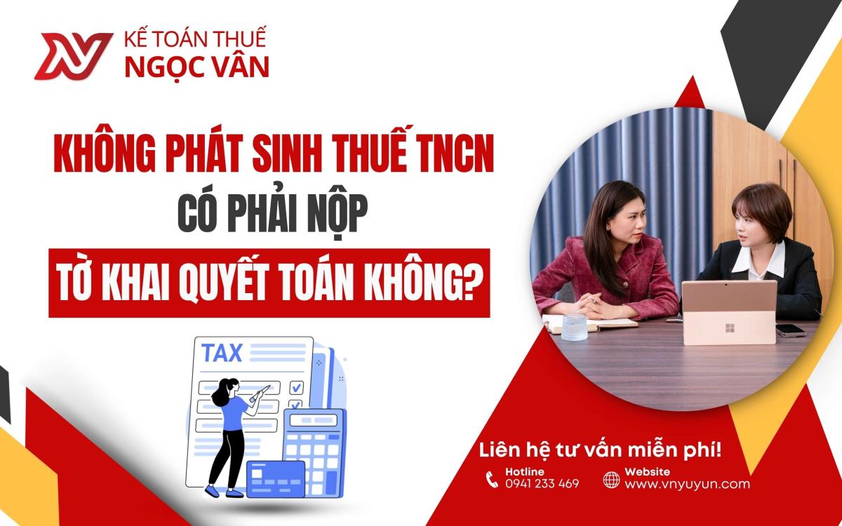 không phát sinh thuế tncn có phải nộp tờ khai quyết toán không