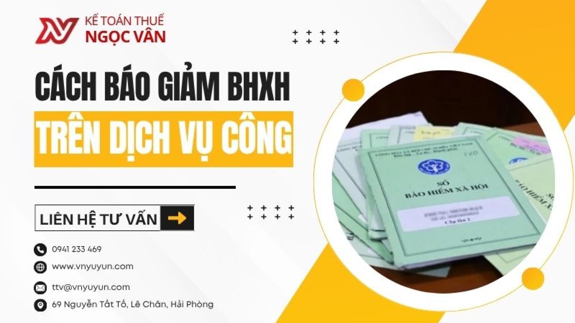 Cách Báo Giảm BHXH Trên Dịch Vụ Công Cho Lao Động Nghỉ Việc 
