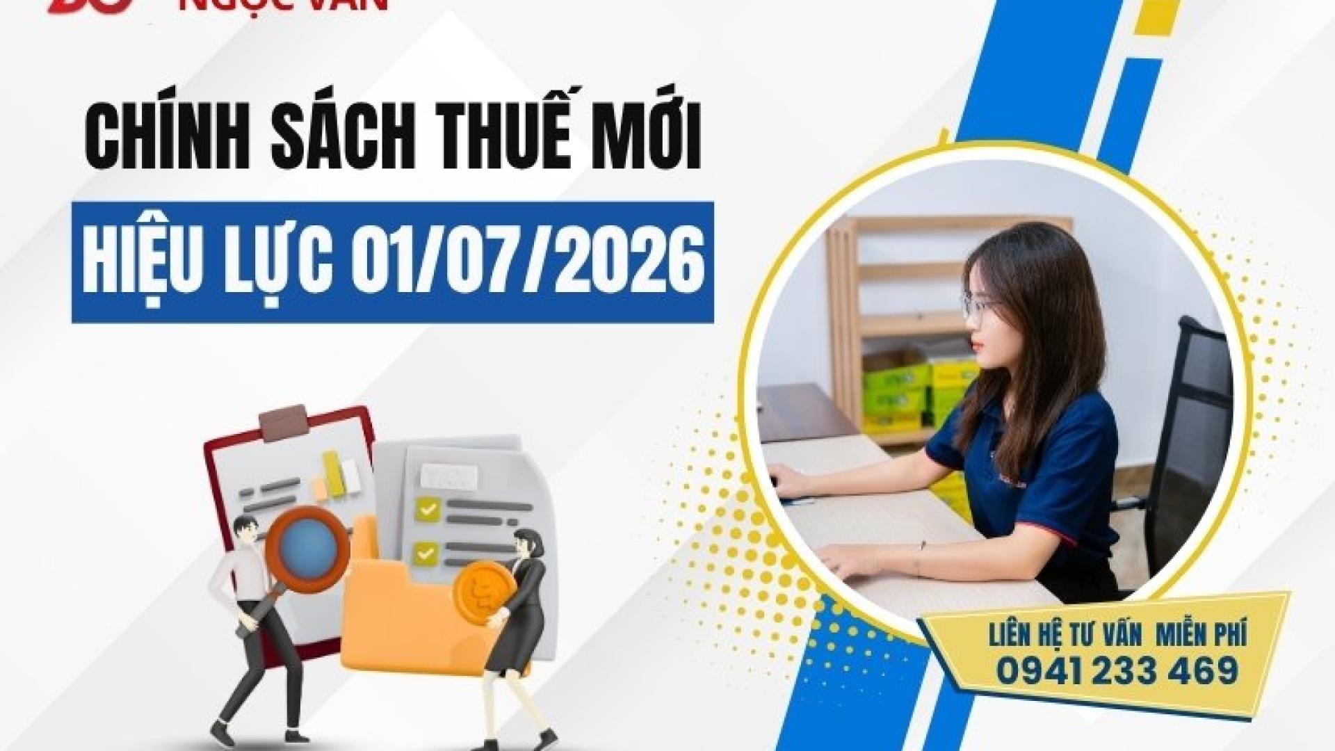 Chính sách thuế mới 2026 có hiệu lực từ 1/7/2026 — Hướng dẫn toàn diện 