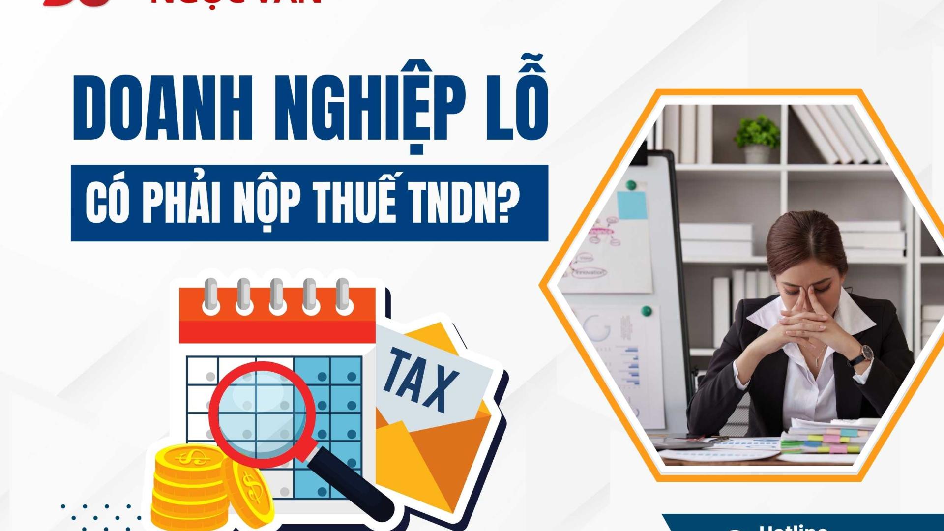 Doanh Nghiệp Lỗ Có Phải Nộp Thuế Thu Nhập Doanh Nghiệp Không?
