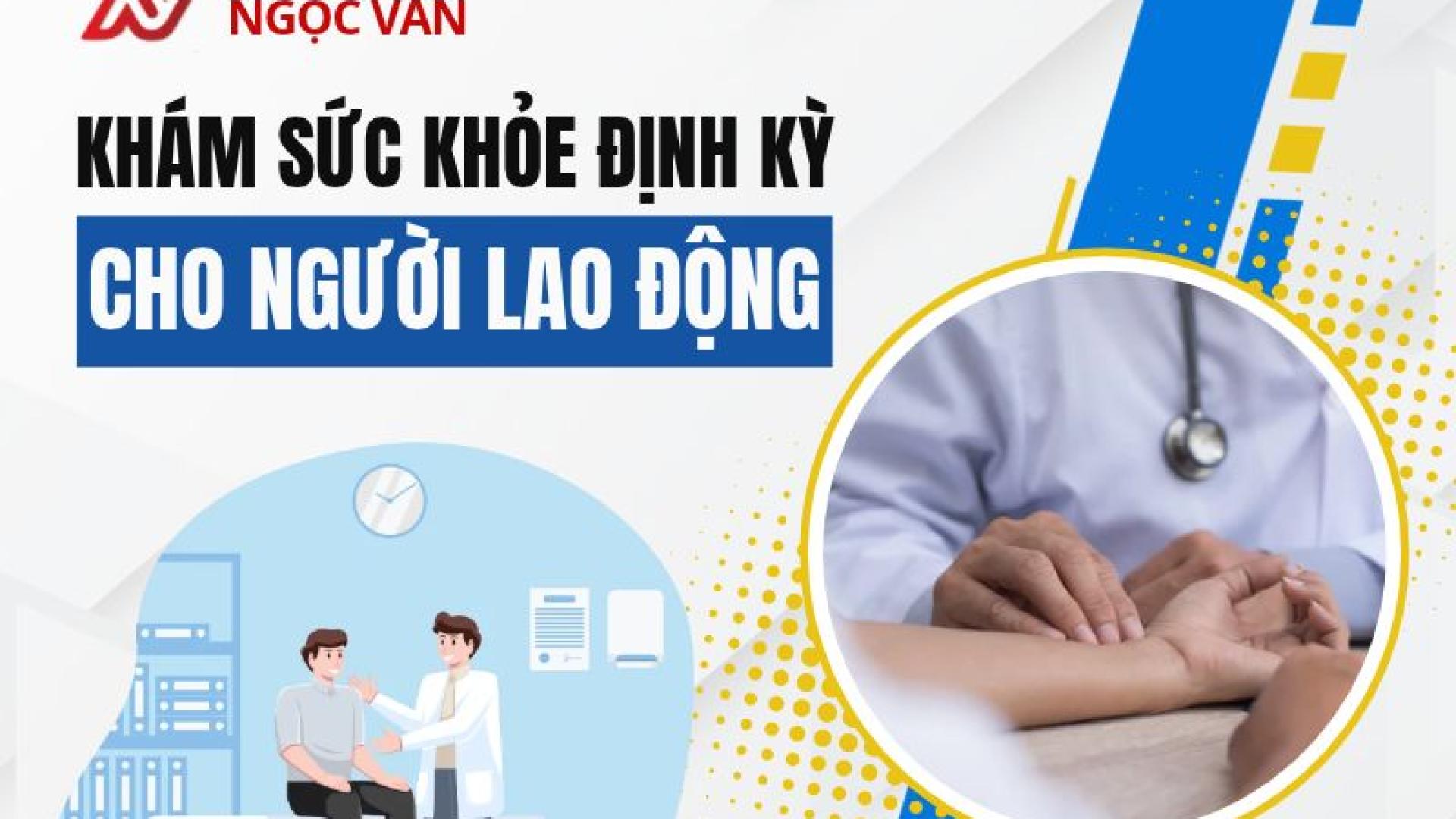 Hướng Dẫn Toàn Diện Về Khám Sức Khỏe Định Kỳ Cho Người Lao Động: Quy Trình, Chi Phí Và Hồ Sơ Mới Nhất