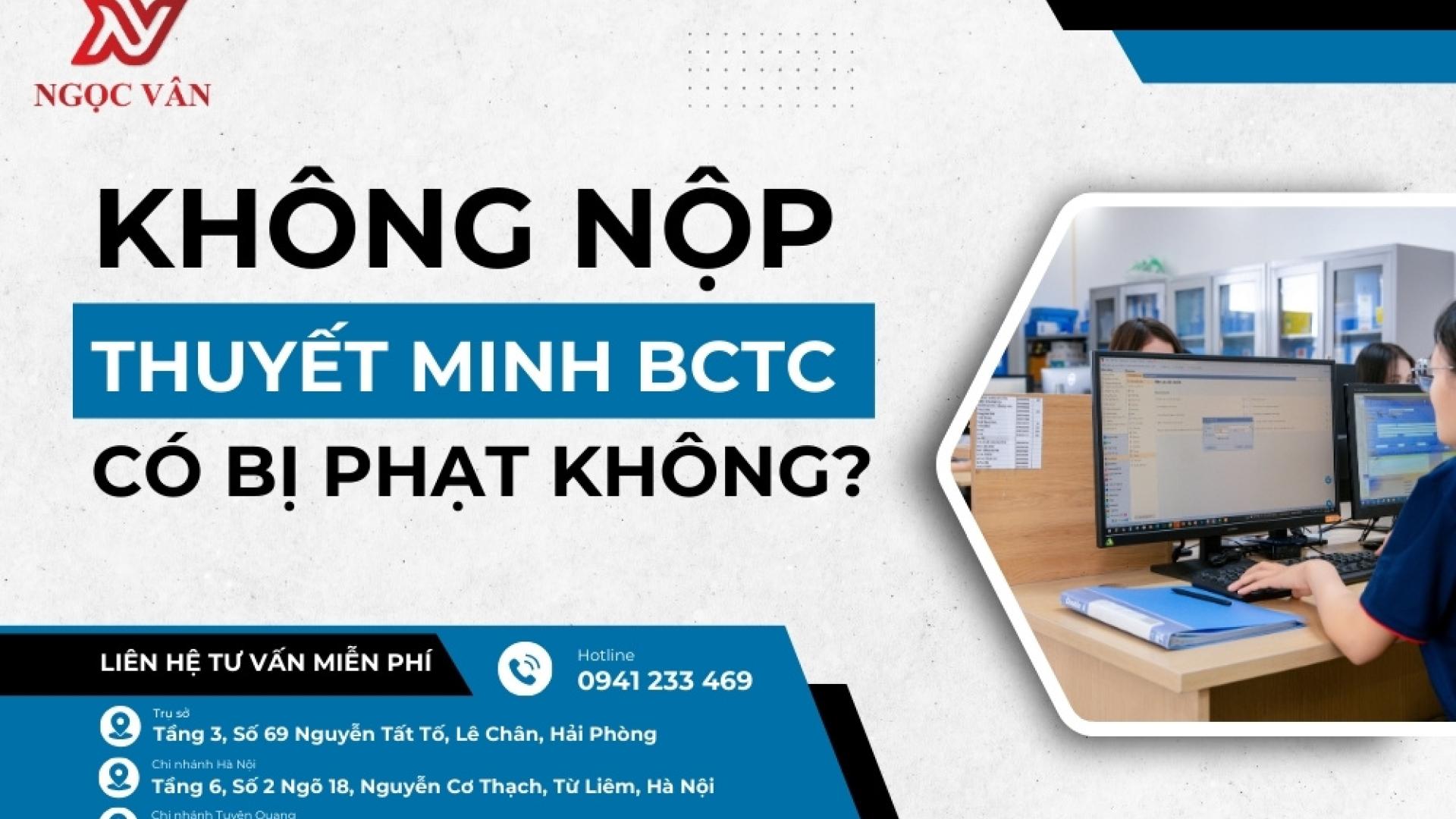 Không nộp thuyết minh BCTC có bị phạt không? Mức phạt lên tới 50tr 