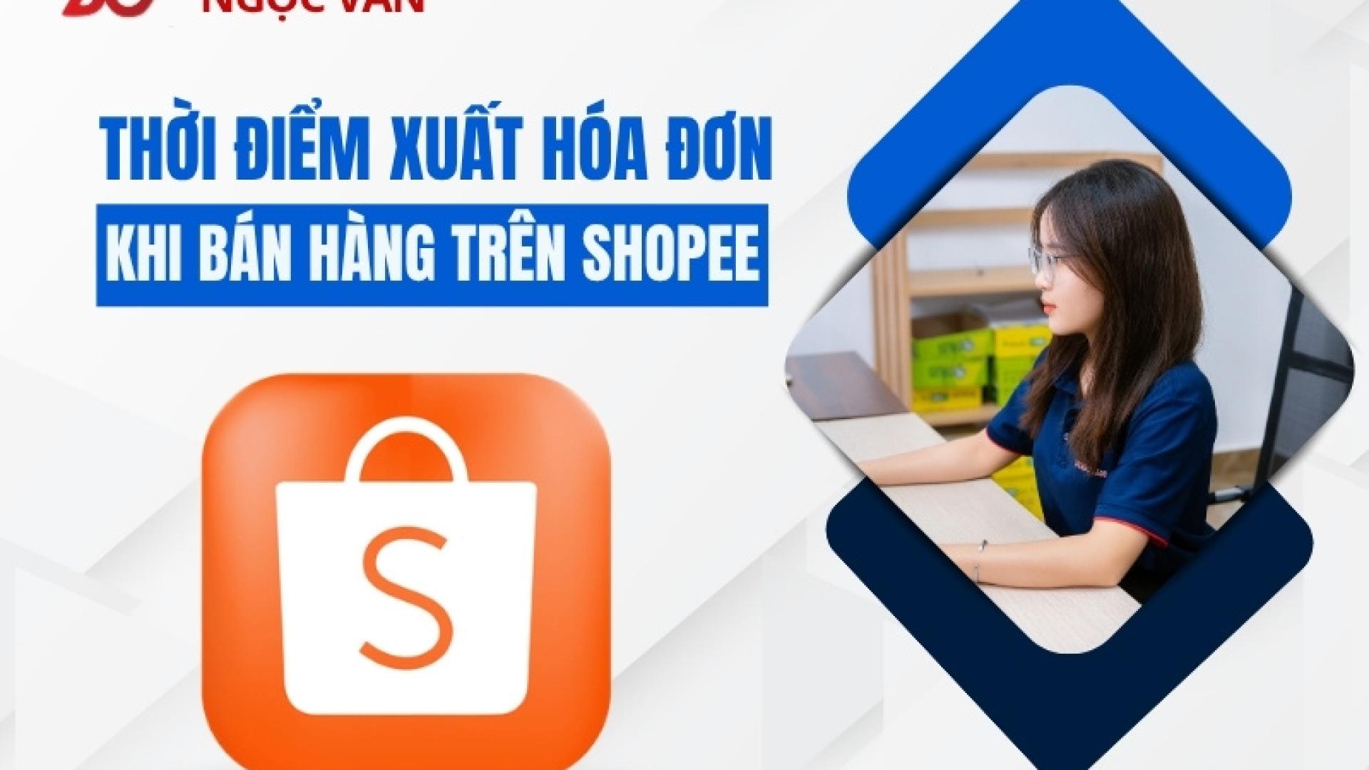 Thời điểm xuất hóa đơn khi bán hàng trên Shopee theo quy định mới nhất năm 2026