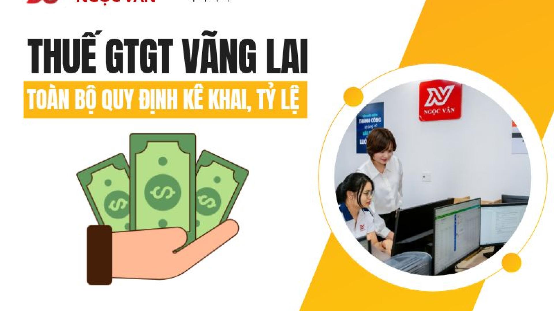 Thuế GTGT Vãng Lai: Toàn Bộ Quy Định Kê Khai, Tỷ Lệ & Bù Trừ Mới Nhất