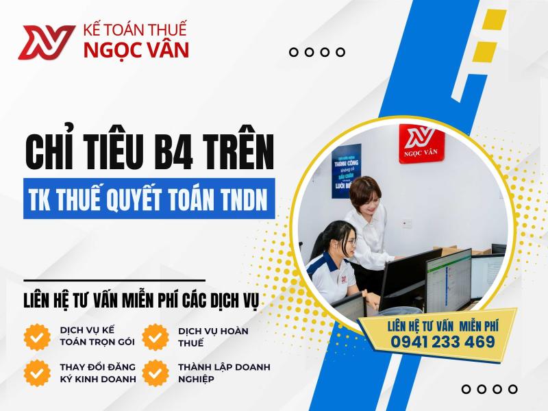 Chỉ Tiêu B4 Tờ Khai Quyết Toán Thuế TNDN: Chi Tiết & Tránh Sai Sót 