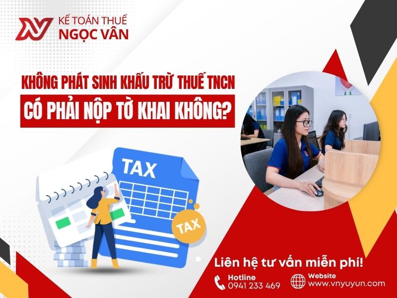 Không Phát Sinh Khấu Trừ Thuế TNCN Có Phải Nộp Tờ Khai Không? — Hướng Dẫn Chi Tiết