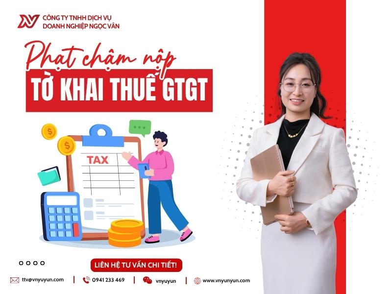  Chậm nộp tờ khai thuế GTGT: Mức phạt và quy định mới nhất