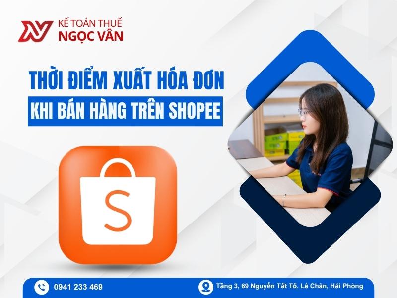 Thời điểm xuất hóa đơn khi bán hàng trên Shopee theo quy định mới nhất năm 2026